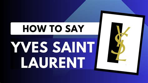 how to pronounce ysl brand.